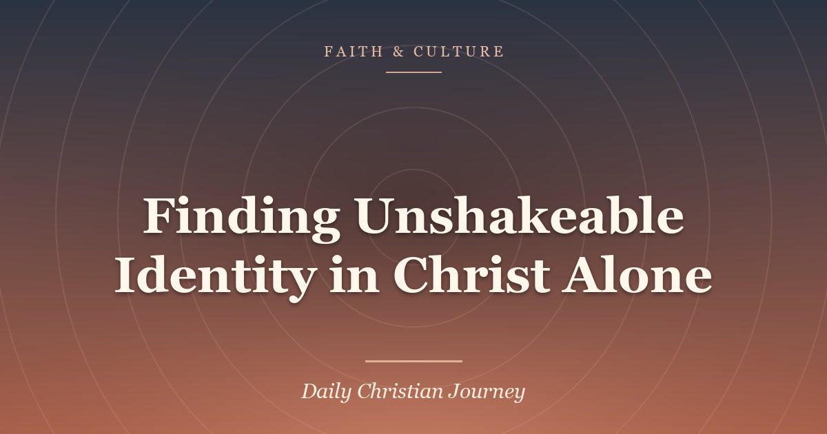 Finding Unshakeable Identity in Christ Alone