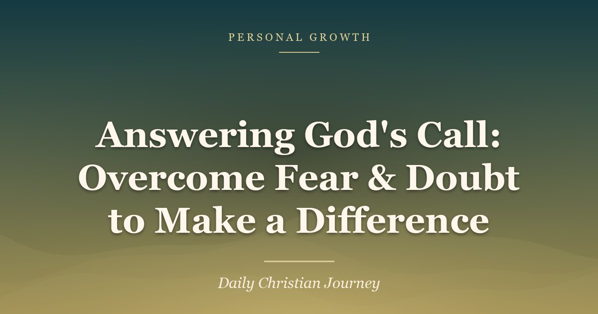 Answering God's Call: Overcome Fear & Doubt to Make a Difference