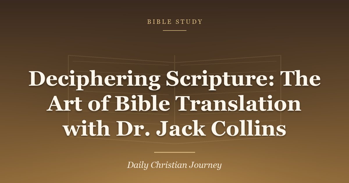 Deciphering Scripture: The Art of Bible Translation with Dr. Jack Collins
