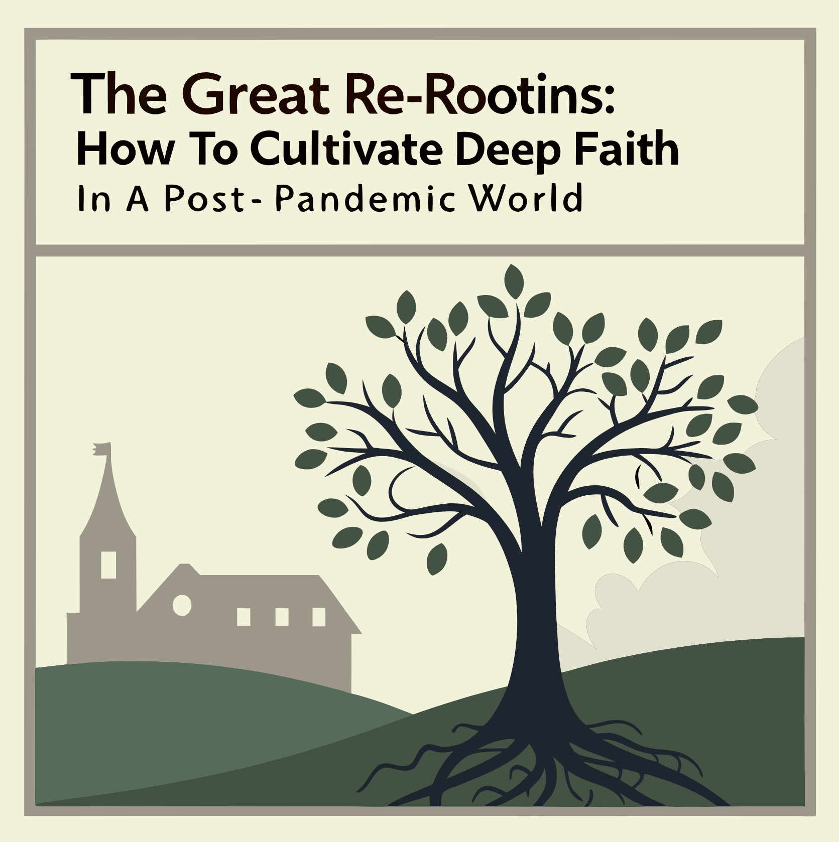 The Great Re-Rooting: How to Cultivate Deep Faith in a Post-Pandemic World